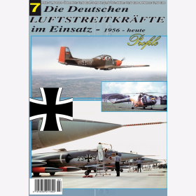 Die Deutschen Luftstreitkr&auml;fte im Einsatz 7 Profile 1956  bis heute / Die Chronik der Deutschen Luftwaffe 2000-2009