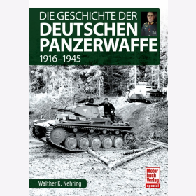 Nehring Die Geschichte der Deutschen Panzerwaffe 1916-1945