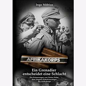 M&ouml;bius: Ein Grenadier entscheidet eine Schlacht. Die Erinnerungen von G&uuml;nter Halm, dem j&uuml;ngsten Ritterkreuztr&auml;ger des Afrikakorps