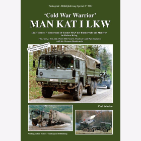 Schulze Cold War Warrior MAN KAT I LKW Die 5-Tonner, 7-Tonner und 10-Tonner MAN der Bundeswehr auf Man&ouml;ver im Kalten Krieg Tankograd 5081
