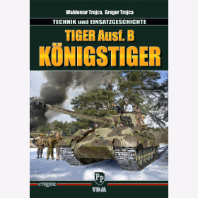 Trojca Tiger Ausf.B K&ouml;nigstiger Panzer Technik Einsatzgeschichte 2. Weltkrieg