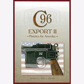 Kersten Mauser C96 Export II Pistolen f&uuml;r Amerika Band 6 Kurzwaffen Pistole