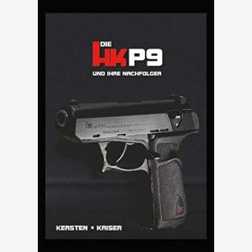 Kersten Die HK P9 und Ihre Nachfolger Band 1 Kurzwaffen Pistolen