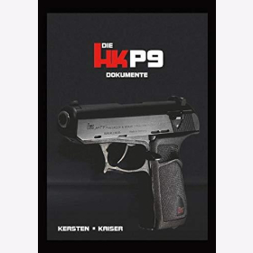 Kersten Die HK P9 - Dokumente Band 2 Kurzwaffen Pistolen