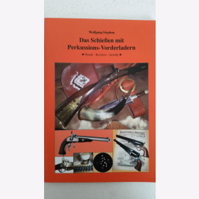 Stephan Das Schie&szlig;en mit Perkussions-Vorderladern Langwaffen Gewehr Waffen Technik Entwicklung Pistole Revolver