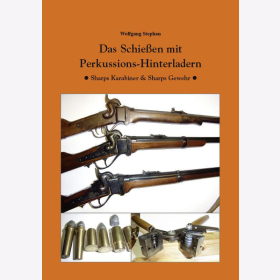 Stephan Das Schie&szlig;en mit Perkussions-Hinterladern Sharps Karabiner Gewehr Entwicklung Technik Pistolen Revolver