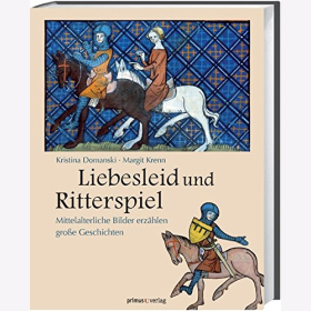 Domanski/ Krenn Liebesleid und Ritterspiel Mittelalterliche Bilder erz&auml;hlen gro&szlig;e Geschichten