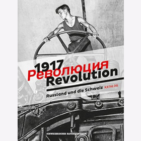 1917 Revolution Russland und die Schweiz Katalog Schweizerisches Natinoalmuseum