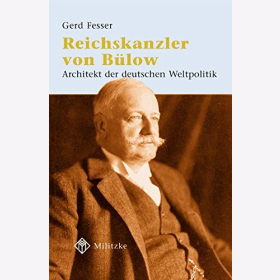 Fesser Reichskanzler Fürst von Bülow Architekt der...