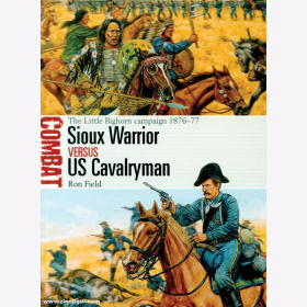 Sioux Warrior versus US Cavalryman The Little Bighorn campaign 1876-77 Osprey Combat 43