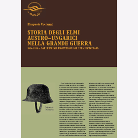 Cocianni Geschichte der &Ouml;sterreichisch Ungarischen Stahlhelme im Ersten Weltkrieg M16