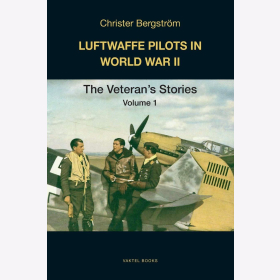 Bergstr&ouml;m Luftwaffe Pilots in World War II The Veteran&acute;s Stories Volume 1