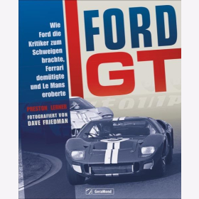 Lerner Ford GT Wie Ford die Kritiker zum Schweigen brachte, Ferrari dem&uuml;tigte und Le Mans eroberte