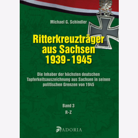 Schindler Ritterkreuztr&auml;ger aus Sachsen 1939-1945 Bd. 3 R-Z