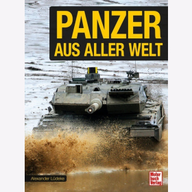 L&uuml;deke Panzer aus aller Welt Spektakul&auml;re Panzerlegenden Geschichte Entwicklung