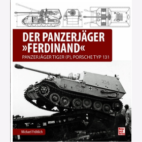 Fr&ouml;hlich Der Panzerj&auml;ger Ferdinand Panzerj&auml;ger Tiger (P), Porsche Typ 131 Porsche Panzer mit Hybrid Antrieb