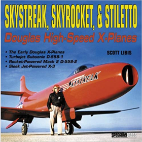 Libis Skystreak, Skyrocket &amp; Stiletto Douglas High-Speed X-Planes