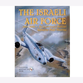 Huertas The Israeli Air Force 1947 - 1960 An Illustrated History