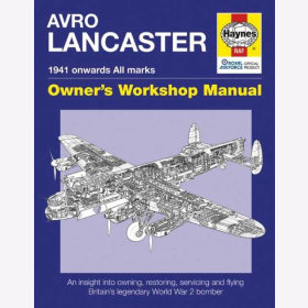 Cotter Blackah AVRO Lancaster 1941 onwards (all marks) Owners&acute;Workshop Manual An insight into owning, restoring, servicing and flying Britain&acute;s legendary World War II bomber