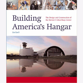 Ezell Building America&acute;s Hangar The Design and Construction of the Steven F. Udvar-Hazy Center