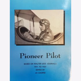Cooper Lee Pioneer Pilot Based on Walter Lees&acute; Journals 1911 to 1931 edited by Jo Cooper