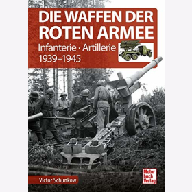 Schunkow Die Waffen der Roten Armee: Infanterie Artillerie 1939-1945