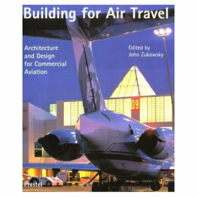 Zukowsky Building for Air Travel Architecture and Design for Commercial Aviation