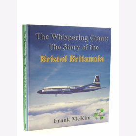 McKim The Whispering Giant: The Story of the Bristol Britannia Aircraft of Distinction No.3