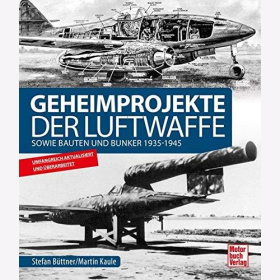 B&uuml;ttner Geheimprojekte der Luftwaffe sowie Bauten und Bunker 1935-1945 Historie und Gegenwart Technik zweiter Weltkrieg Entwicklung