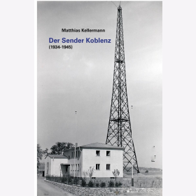 Kellermann Der Sender Koblenz (1934-1945)