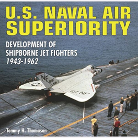 Thomason U.S. Naval Air Superiority Development of Shipborne Jet Fighters 1943-1962