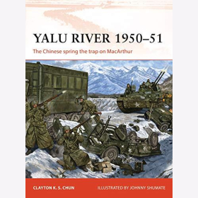 Chun Yalu River 1950-51 The Chinese spring the trap on McArthur Yalu Fluss Chinesen treiben McArthur in die Falle Osprey Campaign 346