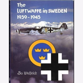 Widfeldt The Luftwaffe in Sweden 1939-1945 Mit Widmung!