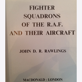 Rawlings Fighter Squadrons of the RAF and their Aircraft Jagdgeschwader der Royal Air Force und ihre Flugzeuge