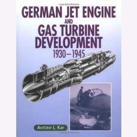 Kay German Jet Engine and Gas Turbine Development 1930-1945 D&uuml;sentriebwerk Entwicklung
