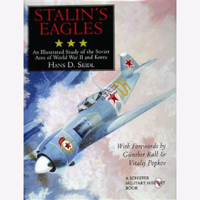 Seidl Stalins Eagles An Illustrated Study of the Soviet Aces of World War II and Korea Sowjetische Jagdfliegerasse des Zweiten Weltkriegs und Korea
