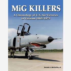 McCarthy Mig Killers A Chronology of U.S. Air Victories in Vietnam 1965-1973 Chronology der amerikanischen Luftsiege in Vietnam