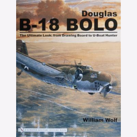 Wolf Douglas B-18 Bolo The Ultimate Look from Drawing Board to U-Boat Hunter