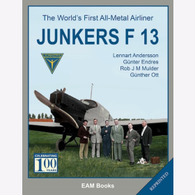 Andersson Endres Mulder Ott The World&acute;s First All-Metal Airliner Junkers F-13 Der erste Ganzmetall-Airliner