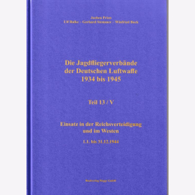 Prien - Die Jagdfliegerverb&auml;nde der Deutschen Luftwaffe 1934 bis 1945 Teil 13/V Einsatz in der Reichsverteidigung und im Westen 1.1. bis 31.12.1944