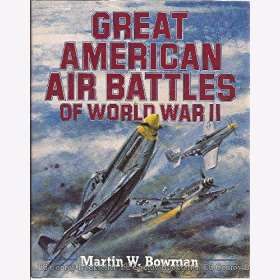 Bowman Great American Air Battles of World War II Gro&szlig;e amerikanische Luftschlachten des Zweiten Weltkriegs