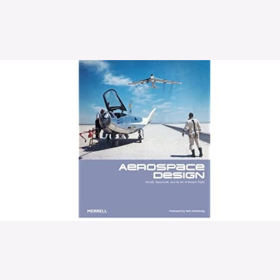 Springer Aerospace Design Aircraft Spacecraft and the Art of Modern Flight Flugzeuge, Raumschiffe und die Kunst der modernen Fliegerei