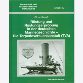 Krau&szlig; R&uuml;stung und R&uuml;stungserprobung in der deutschen Marinegeschichte - Die Torpedoversuchsanstalt R