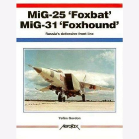Gordon MiG-25 &quot;Foxbat&quot; MiG-31 &quot;Foxhound&quot; Russia&acute;s defensive front line Aerofax