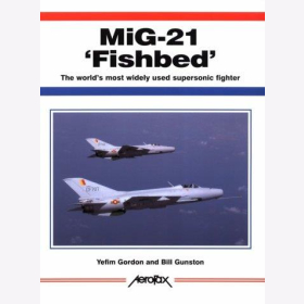 Gordon / Gunston MiG-21 &quot;Fishbed&quot; The world&acute;s most widely used supersonic fighter Aerofax