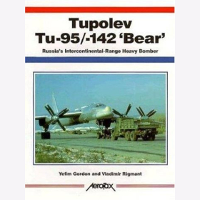 Gordon / Rigmant Tupolev Tu-95/-142 &quot;Bear&quot; Russia&acute;s Intercontinental-Range Heavy Bomber Aerofax