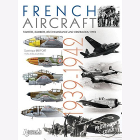 Breffort French Aircraft 1939-1942 Jagdflugzeuge, Bombers, Aufkl&auml;rungsflugzeuge