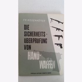 Fr. Kissenkr&ouml;tter Die Sicherheits&uuml;berpr&uuml;fung von Handwaffen