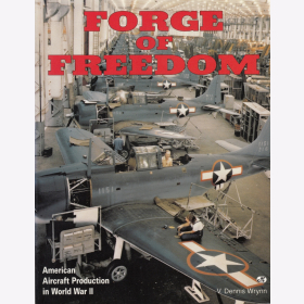 Wrynn Forge of Freedom Amerikanische Flugzeugproduktion im Zweiten Weltkrieg Bildband