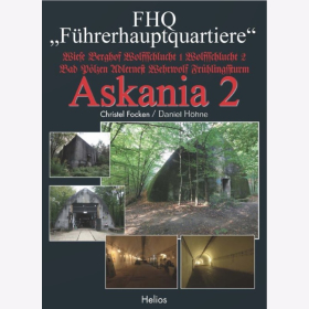 Focken / H&ouml;hne FHQ F&uuml;hrerhauptquartiere Askania 2 Wiese Berghof Wolfsschlucht 1 Wolfsschlucht 2 Bad P&ouml;lzen Adlernest Wehrwolf Fr&uuml;hlinhssturm